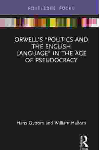 Orwell S Politics And The English Language In The Age Of Pseudocracy (Routledge Studies In Rhetoric And Communication)