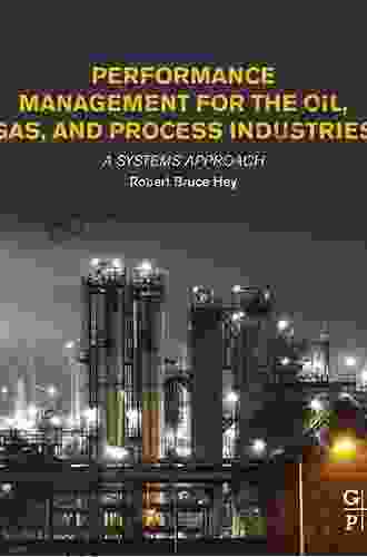 Performance Management For The Oil Gas And Process Industries: A Systems Approach