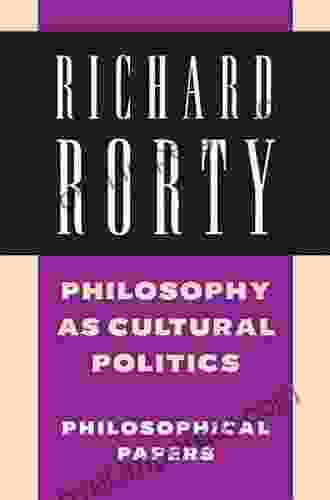 Philosophy As Cultural Politics: Volume 4: Philosophical Papers