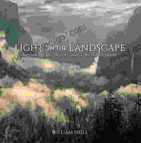 Light On The Landscape: Photographs And Lessons From A Life In Photography