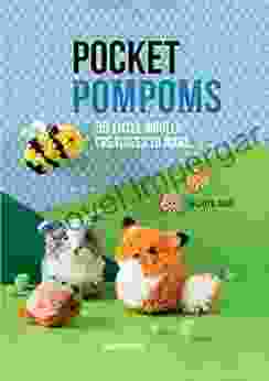 Pocket Pompoms: 35 Little Woolly Creatures To Make