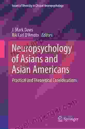 Neuropsychology Of Asians And Asian Americans: Practical And Theoretical Considerations (Issues Of Diversity In Clinical Neuropsychology)