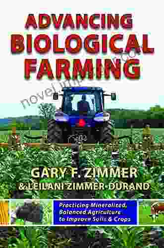 Advancing Biological Farming: Practicing Mineralized Balanced Agriculture To Improve Soil Crops