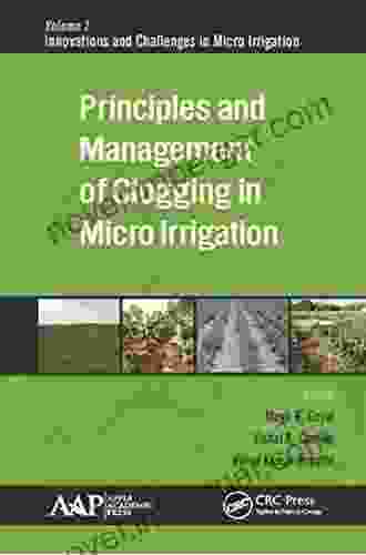 Principles And Management Of Clogging In Micro Irrigation (Innovations And Challenges In Micro Irrigation 1)