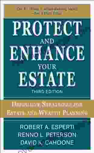 Protect And Enhance Your Estate: Definitive Strategies For Estate And Wealth Planning 3/E