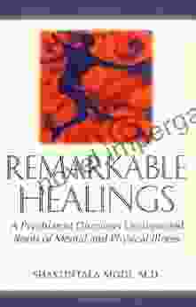 Remarkable Healings: A Psychiatrist Discovers Unsuspected Roots Of Mental And Physical Illness