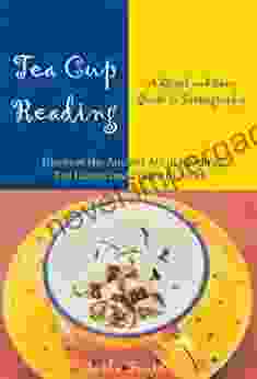 Tea Cup Reading: A Quick And Easy Guide To Tasseography