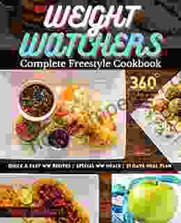 Weight Watchers New Complete Freestyle Cookbook: Quick Easy WW Recipes Special WW Meals 21 Days Meal Plan 360o Rapid Weight Loss Program With SmartPoints System