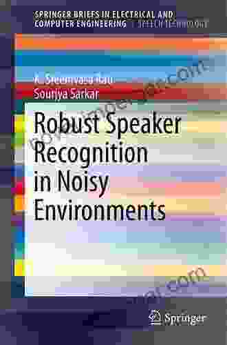 Robust Speaker Recognition In Noisy Environments (SpringerBriefs In Speech Technology)