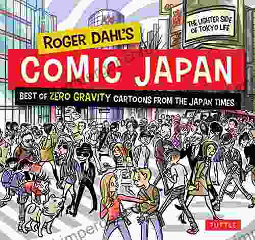 Roger Dahl S Comic Japan: Best Of Zero Gravity Cartoons From The Japan Times The Lighter Side Of Tokyo Life