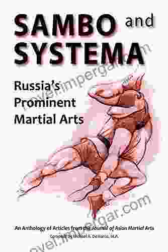 Sambo And Systema: Russia S Prominent Martial Arts