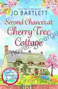 Second Chances At Cherry Tree Cottage: A Feel Good Read From The Top 10 Author Of The Cornish Midwife