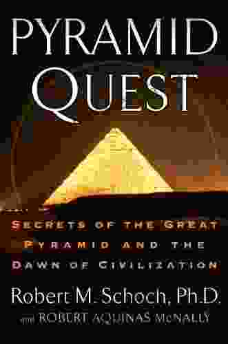 Pyramid Quest: Secrets Of The Great Pyramid And The Dawn Of Civilization