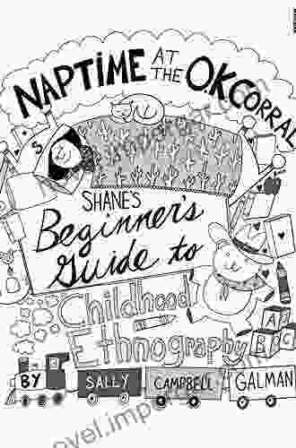 Naptime At The O K Corral: Shane S Beginner S Guide To Childhood Ethnography