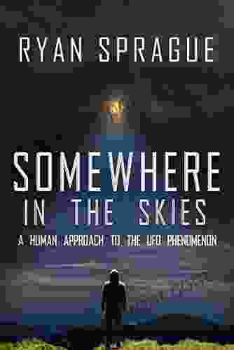 Somewhere In The Skies: A Human Approach To The UFO Phenomenon