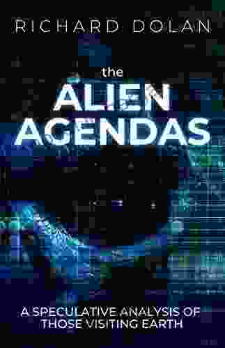 The Alien Agendas: A Speculative Analysis Of Those Visiting Earth