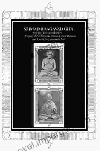 Srimad Bhagavad Gita: Spiritual Commentaries By Yogiraj Lahiri Mahasay And Swami Sriyukteshvar English Translation