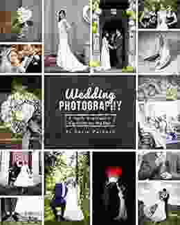 Wedding Photography: A Step By Step Guide To Capturing The Big Day