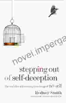 Stepping Out Of Self Deception: The Buddha S Liberating Teaching Of No Self