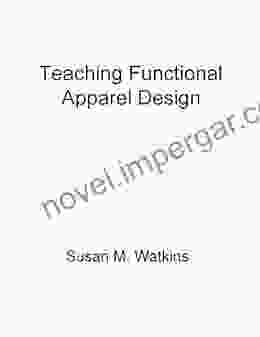 Teaching Functional Apparel Design Susan M Watkins