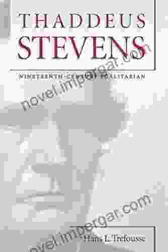 Thaddeus Stevens: Nineteenth Century Egalitarian (Civil War America)