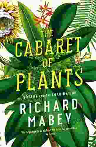 The Cabaret Of Plants: Botany And The Imagination