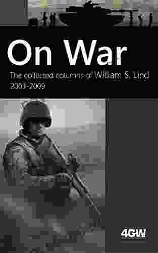 On War: The Collected Columns of William S Lind 2003 2009