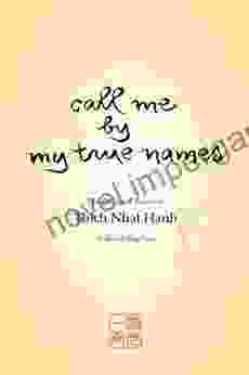 Call Me By My True Names: The Collected Poems Of Thich Nhat Hanh