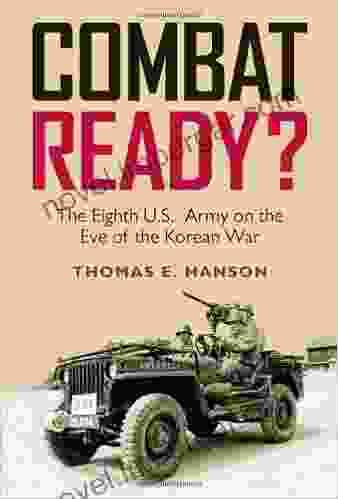 Combat Ready?: The Eighth U S Army On The Eve Of The Korean War (Williams Ford Texas A M University Military History 129)