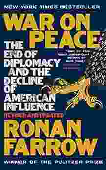 War On Peace: The End Of Diplomacy And The Decline Of American Influence