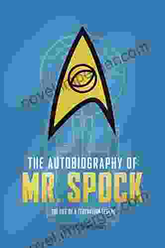 The Autobiography Of Mr Spock: The Life Of A Federation Legend