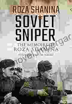 Soviet Sniper: The Memoirs Of Roza Shanina