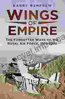 Wings Of Empire: The Forgotten Wars Of The Royal Air Force 1919 1939