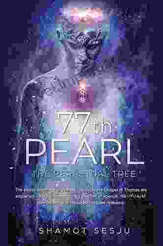 77th Pearl: The Perpetual Tree: The Gospel Of Thomas Interpreted And Explained