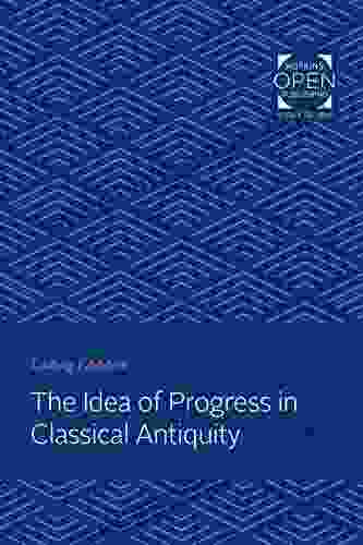 The Idea Of Progress In Classical Antiquity