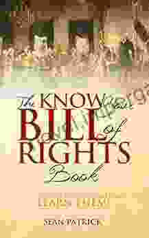 The Know Your Bill Of Rights Book: Don T Lose Your Constitutional Rights Learn Them