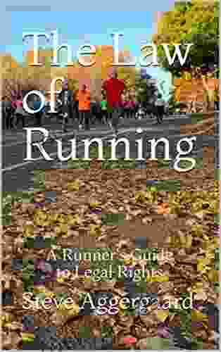 The Law Of Running: A Runner S Guide To Legal Rights