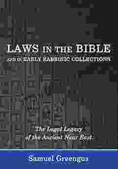 Laws In The Bible And In Early Rabbinic Collections: The Legal Legacy Of The Ancient Near East