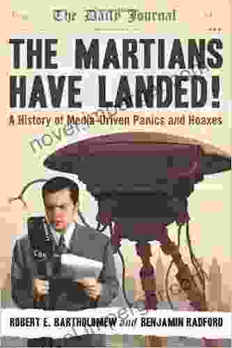 The Martians Have Landed : A History Of Media Driven Panics And Hoaxes