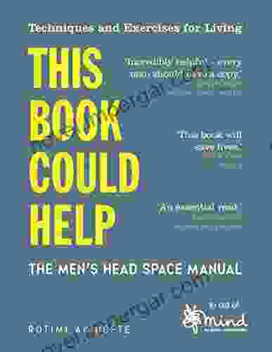 This Could Help: The Men S Head Space Manual Techniques And Exercises For Living (Wellbeing Guides)