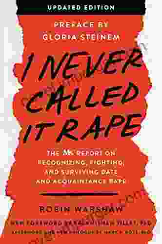 I Never Called It Rape Updated Edition: The Ms Report On Recognizing Fighting And Surviving Date And Acquaintance Rape