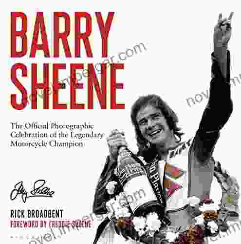 Barry Sheene: The Official Photographic Celebration Of The Legendary Motorcycle Champion