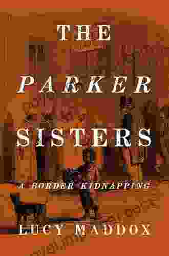 The Parker Sisters: A Border Kidnapping