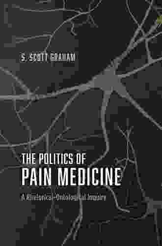 The Politics Of Pain Medicine: A Rhetorical Ontological Inquiry