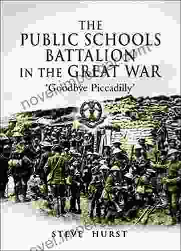 The Public Schools Battalion In The Great War: Goodbye Piccadilly