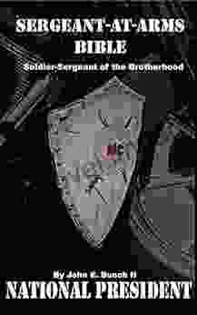 Sergeant At Arms Bible: Soldier Sergeant Of The Brotherhood (Motorcycle Clubs Bible How To Run Your MC)