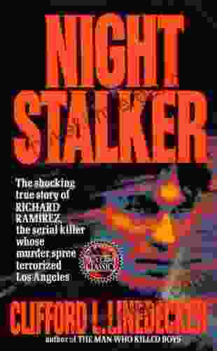 Night Stalker: The Shocking True Story Of Richard Ramirez The Serial Killer Whose Murder Terrorized Los Angeles