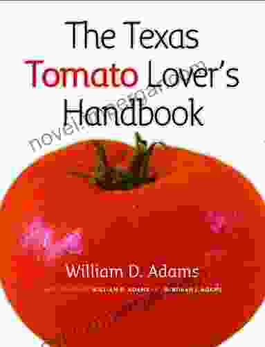 The Texas Tomato Lover S Handbook (Texas A M AgriLife Research And Extension Service Series)