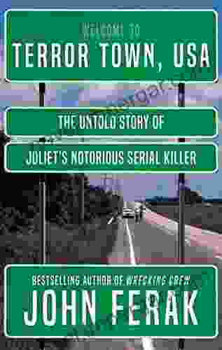 Terror Town USA: The Untold Story Of Joliet S Notorious Serial Killer