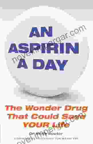 An Aspirin A Day: The Wonder Drug That Could Save YOUR Life